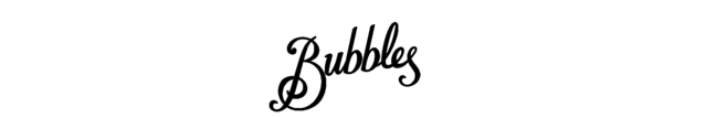 BUBBLES