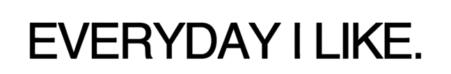 EVERYDAY I LIKE. エブリデイアイライク